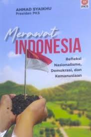 Merawat Indonesia: refleksi nasionalisme, demokrasi, dan kemanusiaan