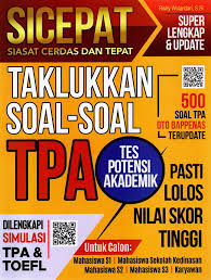 Sicepat siasat cerdas dan cepat taklukan TPA tes potensi akademik: pasti lolos nilai skor tinggi