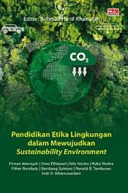 Pendidikan etika lingkungan dalam mewujudkan sustainability environment