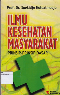 Ilmu kesehatan masyarakat: prinsip-prinsip dasar