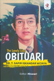 The lone lion obituari Dr. T. Safir Iskandar Wijaya, MA.