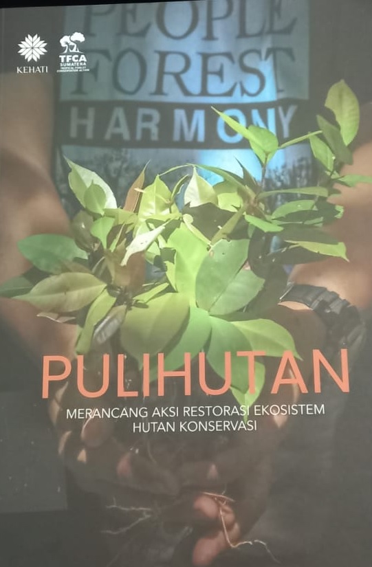 Pulihutan: merancang aksi restorasi ekosistem hutan konservasi