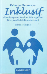 Keluarga berencana inklusif: membangun karakter keluarga dan pekerjaan untuk kesejahteraan