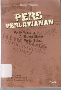 Pers perlawanan: politik wacana antikolonialisme Pertja selatan
