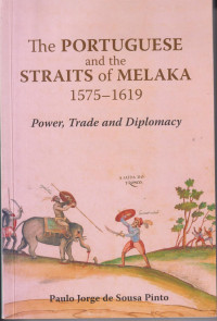 The Portuguese and the straits of Melaka 1575-1619: power, trade and diplomacy