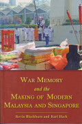 War memory and the making of modern Malaysia and Singapore
