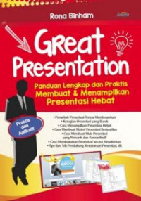 Great presentation: panduan lengkap dan praktis membuat dan slide menampilkan presentasi hebat