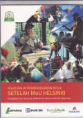 Kilas balik pembangunan Aceh setelah MoU Helsinki: flashback on the development of Aceh after Helsinki MoU
