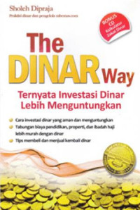 The dinar way : Ternyata investasi dinar lebih menguntungkan