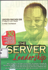 The server leadership: 30 kebiasaan dan kemampuan pemimpin sejati yang wajib dimiliki setiap orang sukses