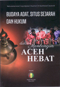 Budaya adat, situs sejarah dan hukum dalam membangun Aceh hebat