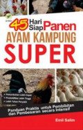 45 hari siap panen ayam kampung super: panduan praktis untuk pembibitan dan pembesaran secara intensif