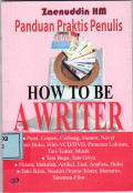 Panduan praktis penulis: how to be a writer