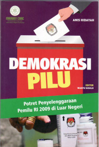 Demokrasi pilu: potret penyelenggaraan pemilu RI 2009 di luar negeri