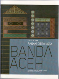 Ragam citra kota Banda Aceh: interpretasi sejarah, memori kolektif dan arketipe arsitekturnya