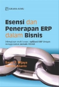 Esensi dan penerapan erp dalam bisnis: dilengkapi studi kasus: aplikasi ERP dengan menggunakan metode OOAD