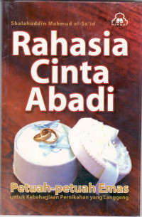 Rahasia cinta abadi: nasehat-nasehat emas untuk kebahagiaan rumah tangga