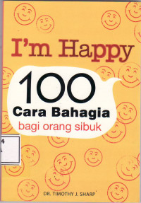 I'm happy: 100 cara bahagia bagi orang sibuk