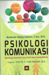 Psikologi komunikasi: membangun komunikasi yang efektif dalam interaksi manusia