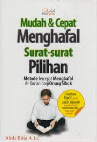 Mudah & cepat menghafal surat-surat pilihan: metode tercepat menghafal Al-quran bagi orang sibuk