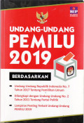 Undang-undang pemilu 2019 berdasarkan undang-undang nomor 7 tahun 2017 tentang pemilihan umum delengkapi dengan: undang-undang nomor 2 tahun 2011 tentang partai politik