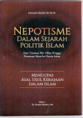 Nepotisme dalam sejarah politik islam: dari Utsman bin 'Affan hingga penetrasi barat ke dua islam