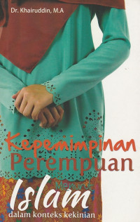 Kepemimpinan wanita menurut islam dalam konteks kekinian