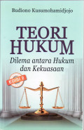 Teori hukum: dilema antara hukum dan kekuasaan