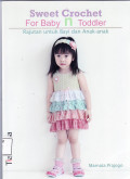 Sweet crochet for baby n toddler = rajutan untuk bayi dan anak-anak