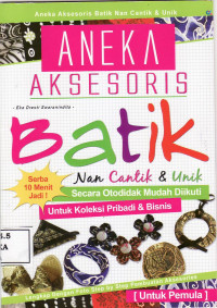 Aneka aksesoris batik nan cantik dan unik