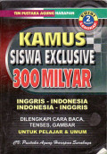 Kamus siswa exclusive 300 milyar: Inggris - Indonesia - Indonesia - Inggris