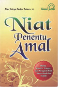 Niat penentu amal: makna, hukum, fungsi, dan pengaruh niat dalam amal dan ibadah