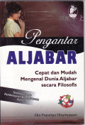 Pengantar aljabar: cepat dan mudah mengenal dunia aljabar secara filosofis