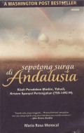Sepotong surga di Andalusia: kisah peradaban muslim, yahudi, kristen Spanyol pertengahan (750-1492)