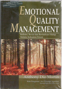 Emotional quality management:refleksi,revisi dan revitalisasi hidup melalui kekuatan emosi