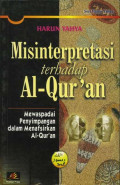 Misinterpretasi terhadap Al-Qur'an: Mewaspadai penyimpangan dalam menafsirkan Al-Qur'an