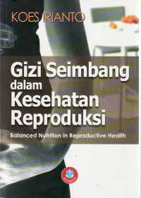 Gizi seimbang dalam kesehatan reproduksi = balanced nutrition in reproductive health