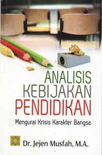 Analisis kebijakan pendidikan: mengurai krisis kerakter bangsa