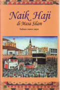 Naik haji di masa silam: kisah-kisah orang Indonesia naik haji 1482-1964