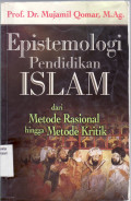 Epistemologi pendidikan islam: dari metode rasional hingga metode kritik