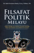 Filsafat politik melayu: kajian filologis dan refleksi filosofis terhadap kitab Taj al-salatin karya Bukhari Al-jauhari