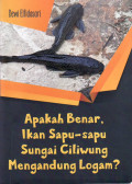 Apakah benar ikan sapu-sapu sungai Ciliwung mengandung logam
