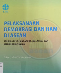 Pelaksanaan demokrasi dan HAM di ASEAN: studi kasus di Singapura, Malaysia, dan Brunei Darussalam