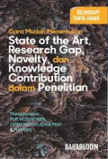 Cara tepat menemukan  state of the art, research gap, novelty, and knowledge contribution dalam penelitian