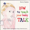 How to teach your baby talk : Bagaimana mengajar bayi berbicara