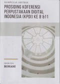 Kumpulan Abstrak: prosiding konferensi perpustakaan digital Indonesia (KPDI) ke 8 dan 11