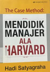 The case method: mendidik manajer ala harvard