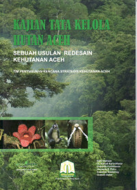 Kajian tata kelola hutan Aceh: sebuah usulan pedesaan kehutanan Aceh