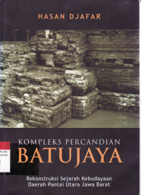 Kompleks percandian Batujaya, rekontruksi sejarah kebudayaan daerah pantai utara Jawa Barat