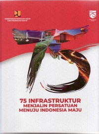 75 infrastruktur menjalin persatuan menuju Indonesia maju